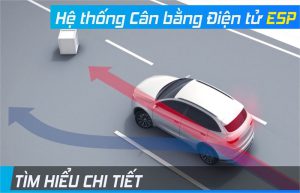 Hệ thống cân bằng điện tử là gì đang được nhiều người quan tâm